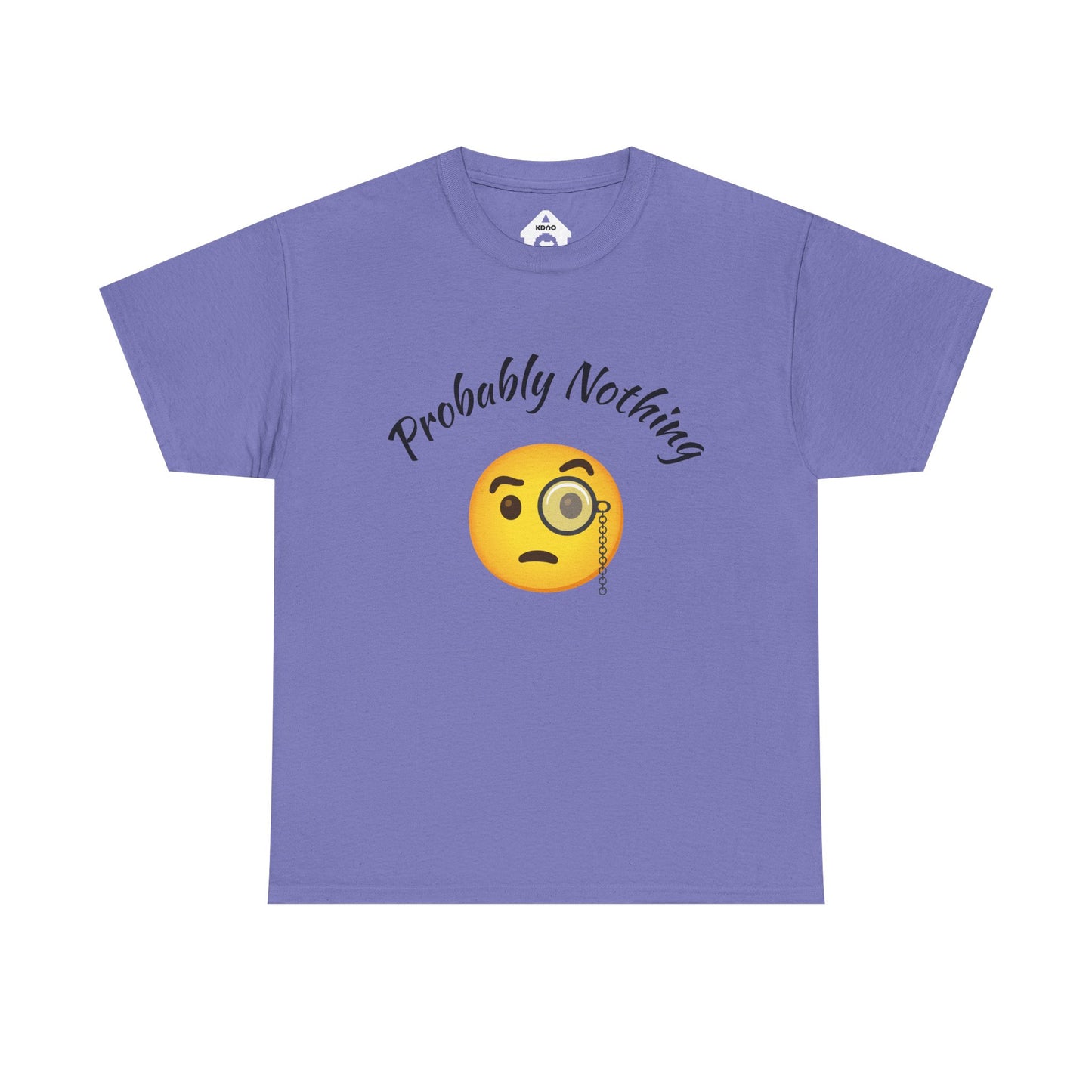 Probably Nothing 🧐 T-Shirt