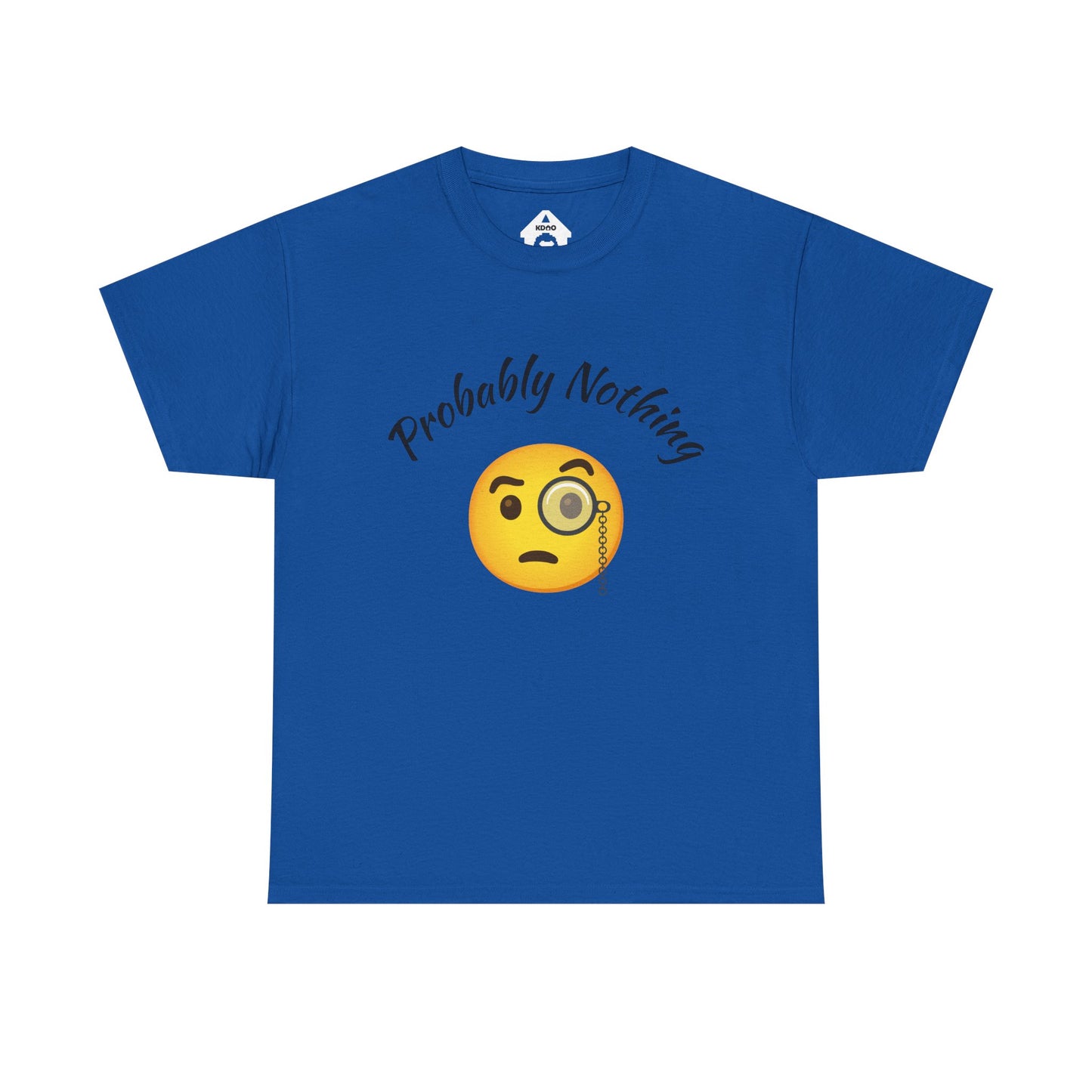 Probably Nothing 🧐 T-Shirt