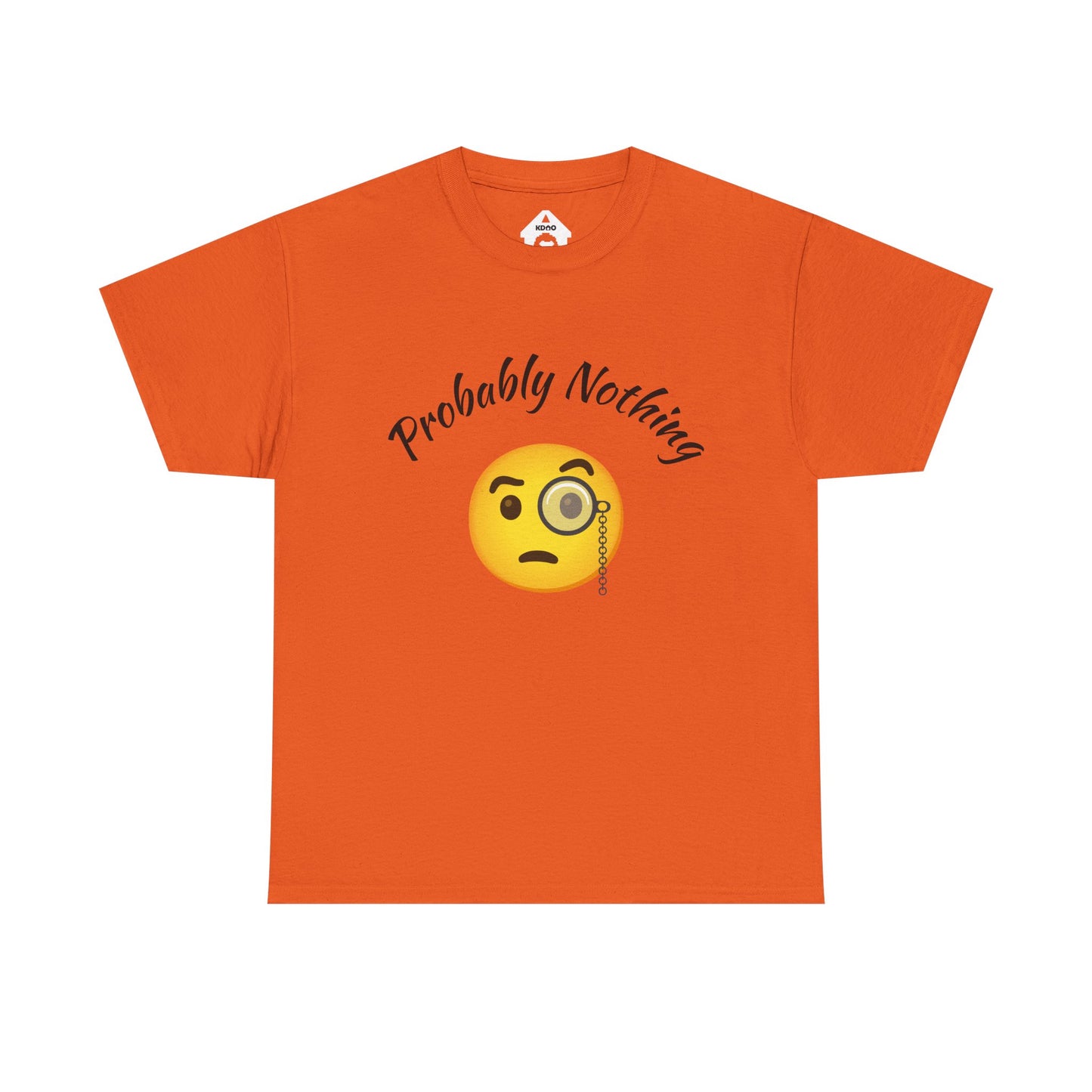 Probably Nothing 🧐 T-Shirt