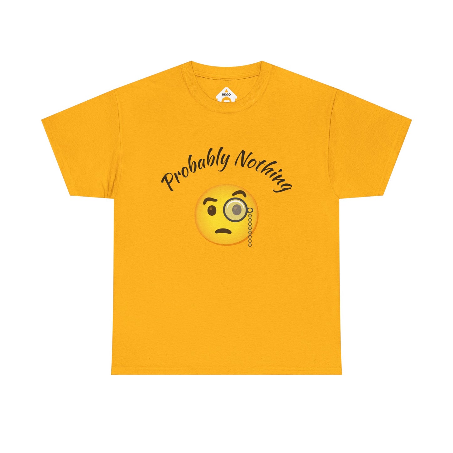 Probably Nothing 🧐 T-Shirt