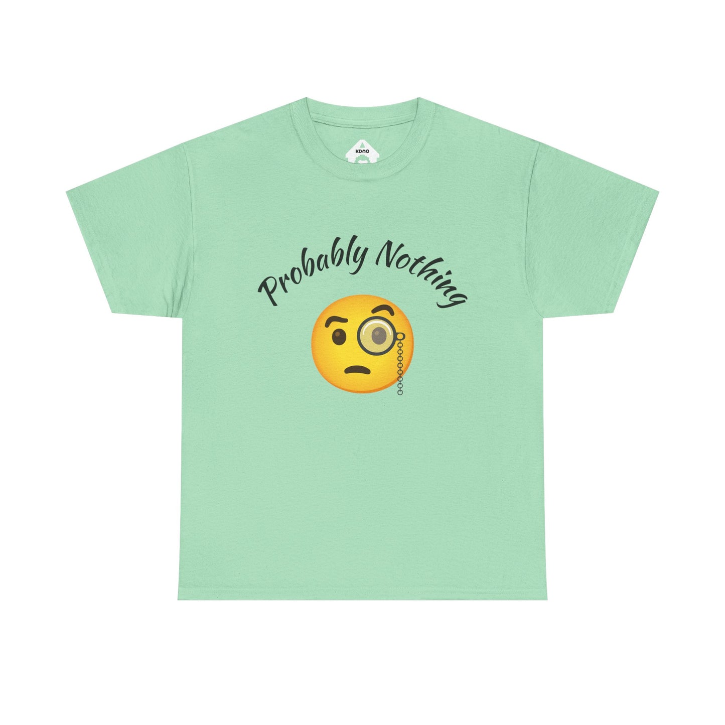 Probably Nothing 🧐 T-Shirt