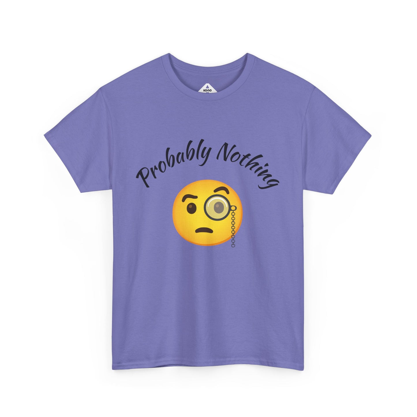 Probably Nothing 🧐 T-Shirt
