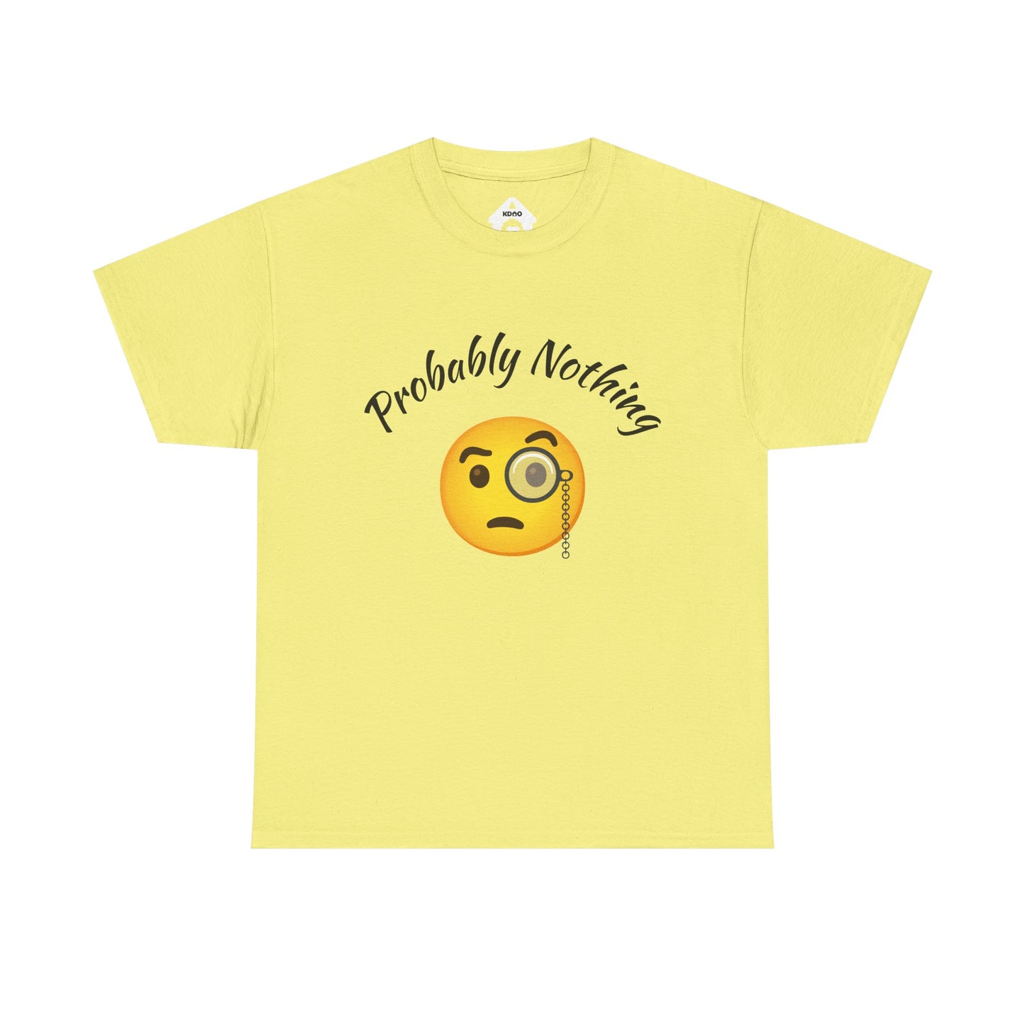 Probably Nothing 🧐 T-Shirt