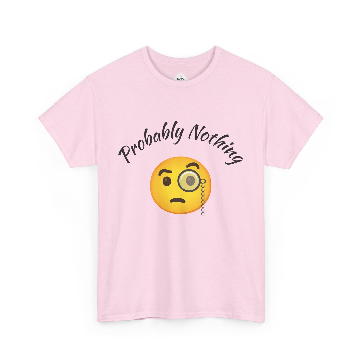 Probably Nothing 🧐 T-Shirt