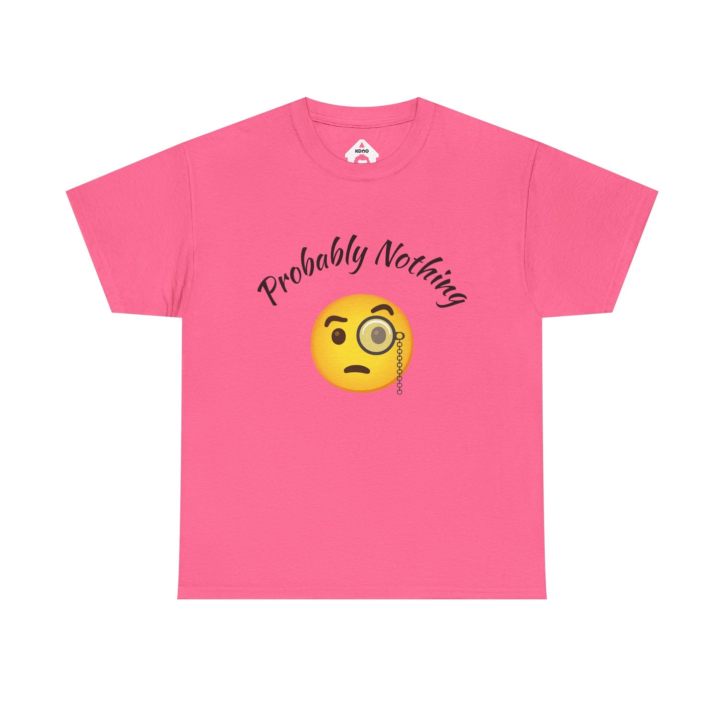 Probably Nothing 🧐 T-Shirt