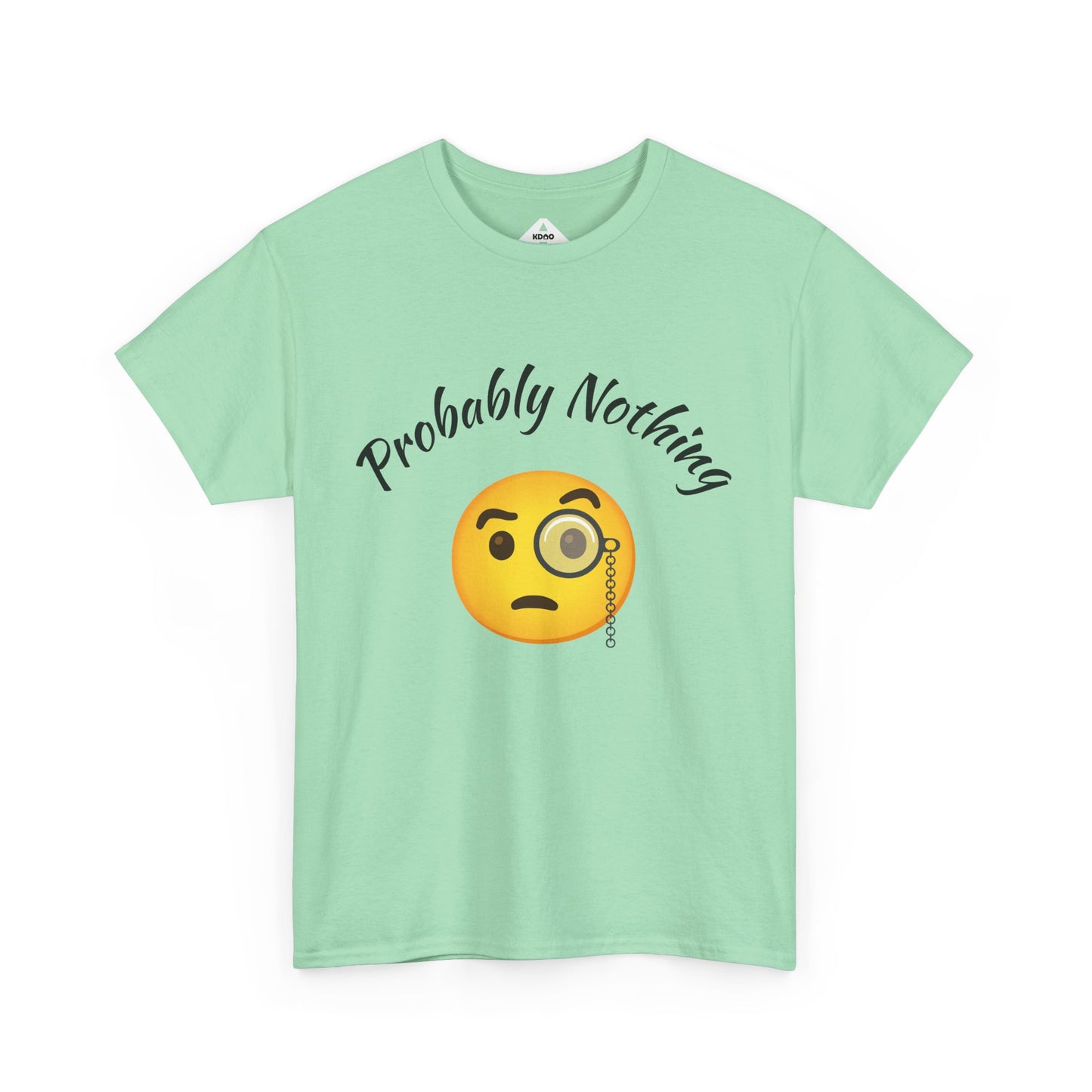 Probably Nothing 🧐 T-Shirt