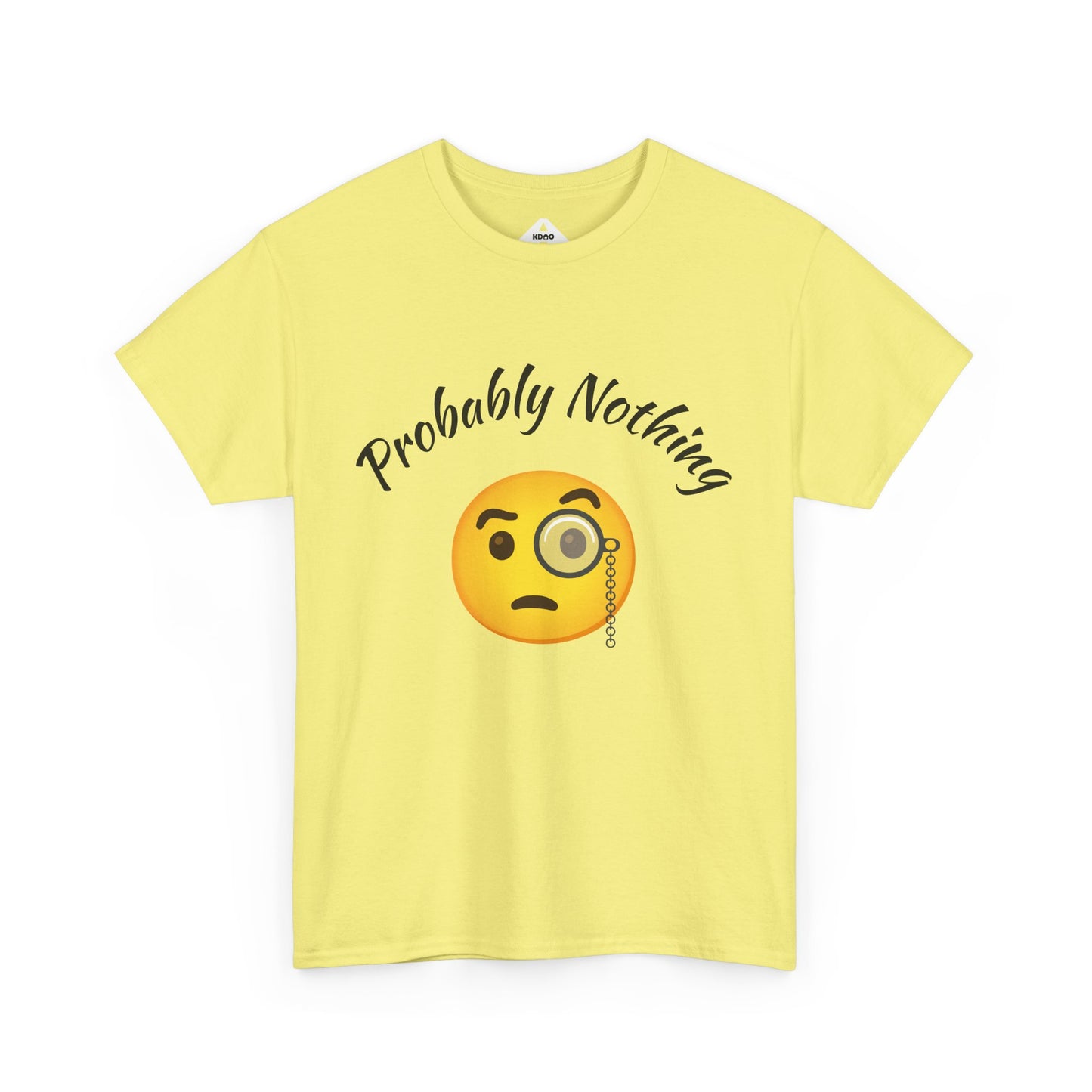 Probably Nothing 🧐 T-Shirt