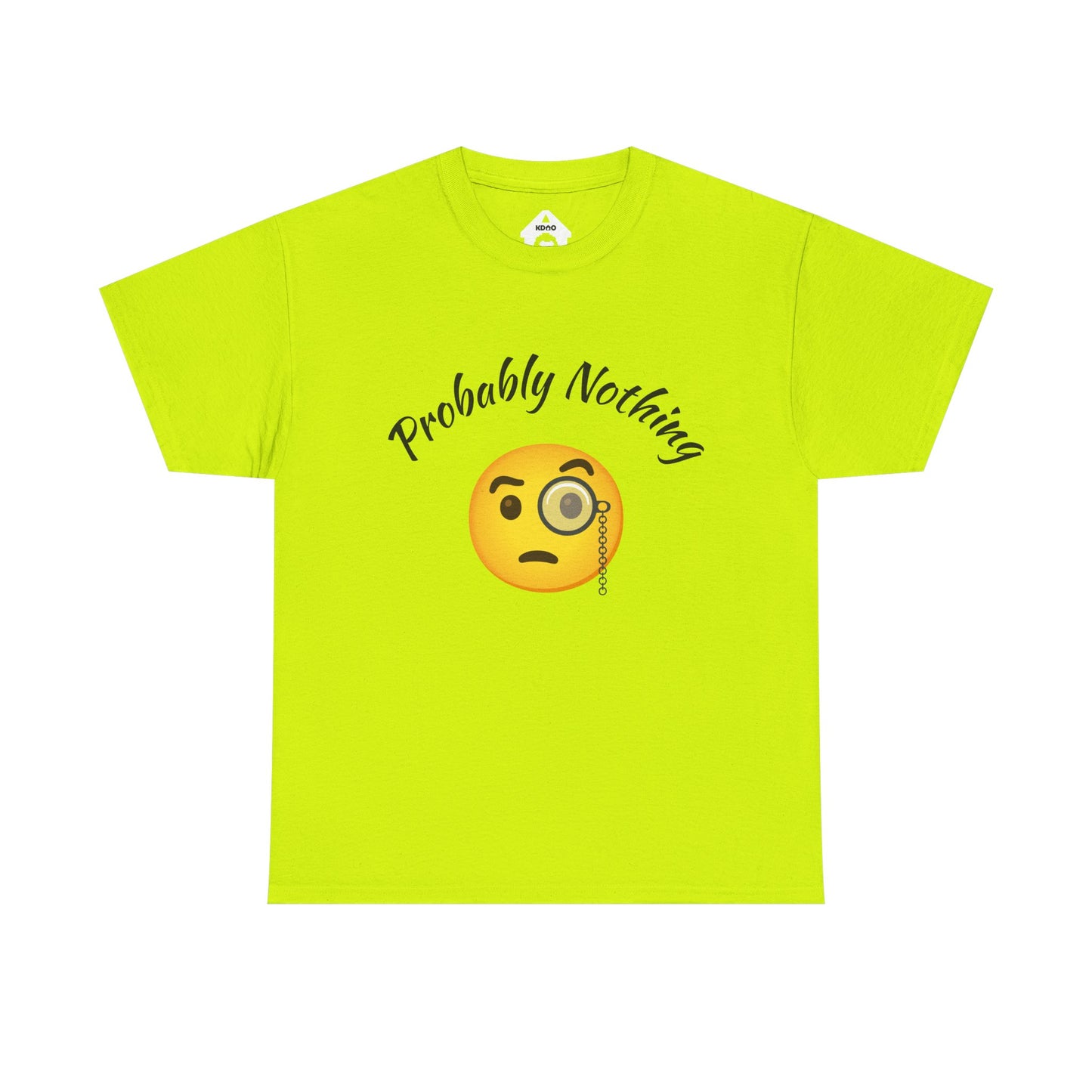 Probably Nothing 🧐 T-Shirt