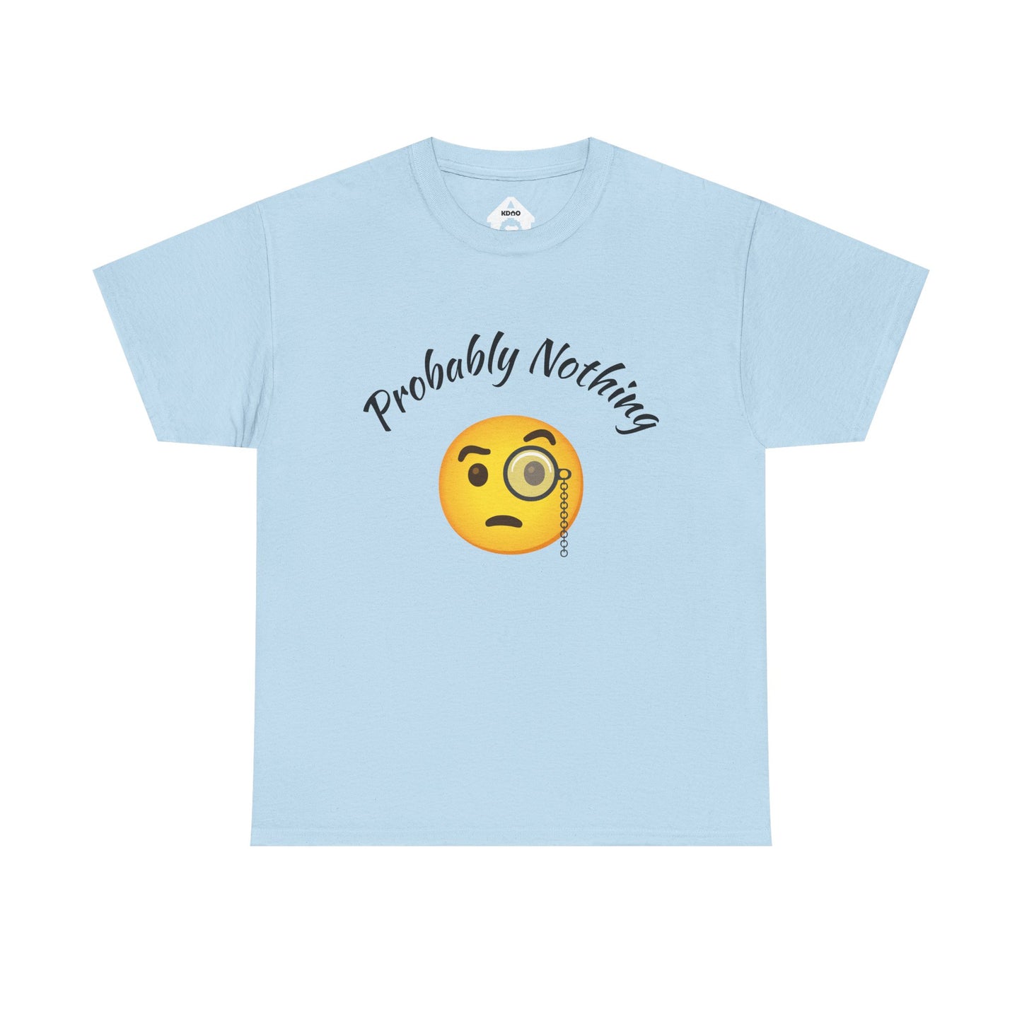 Probably Nothing 🧐 T-Shirt