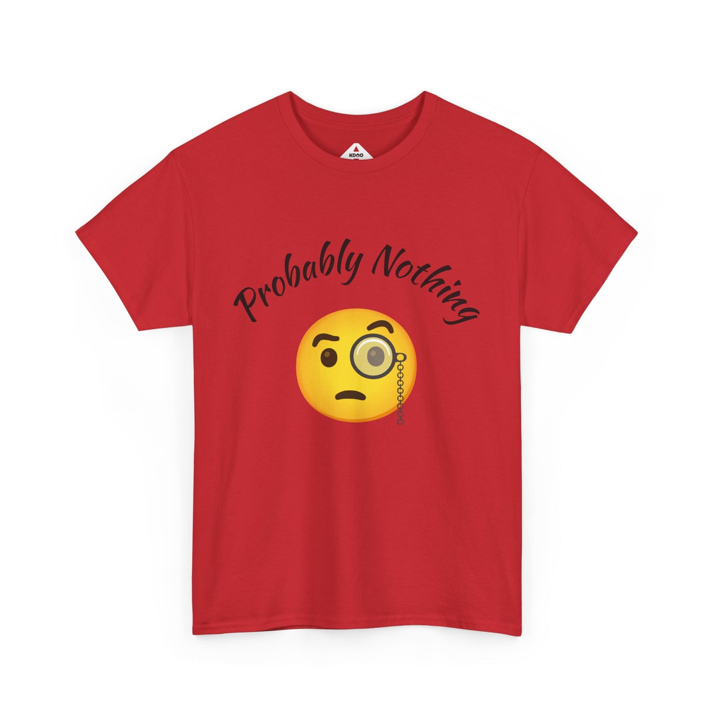 Probably Nothing 🧐 T-Shirt