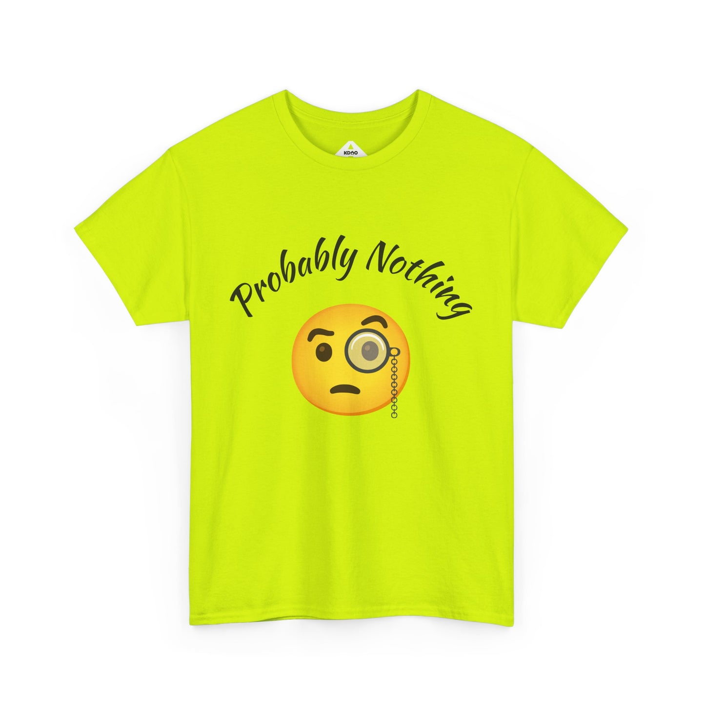 Probably Nothing 🧐 T-Shirt