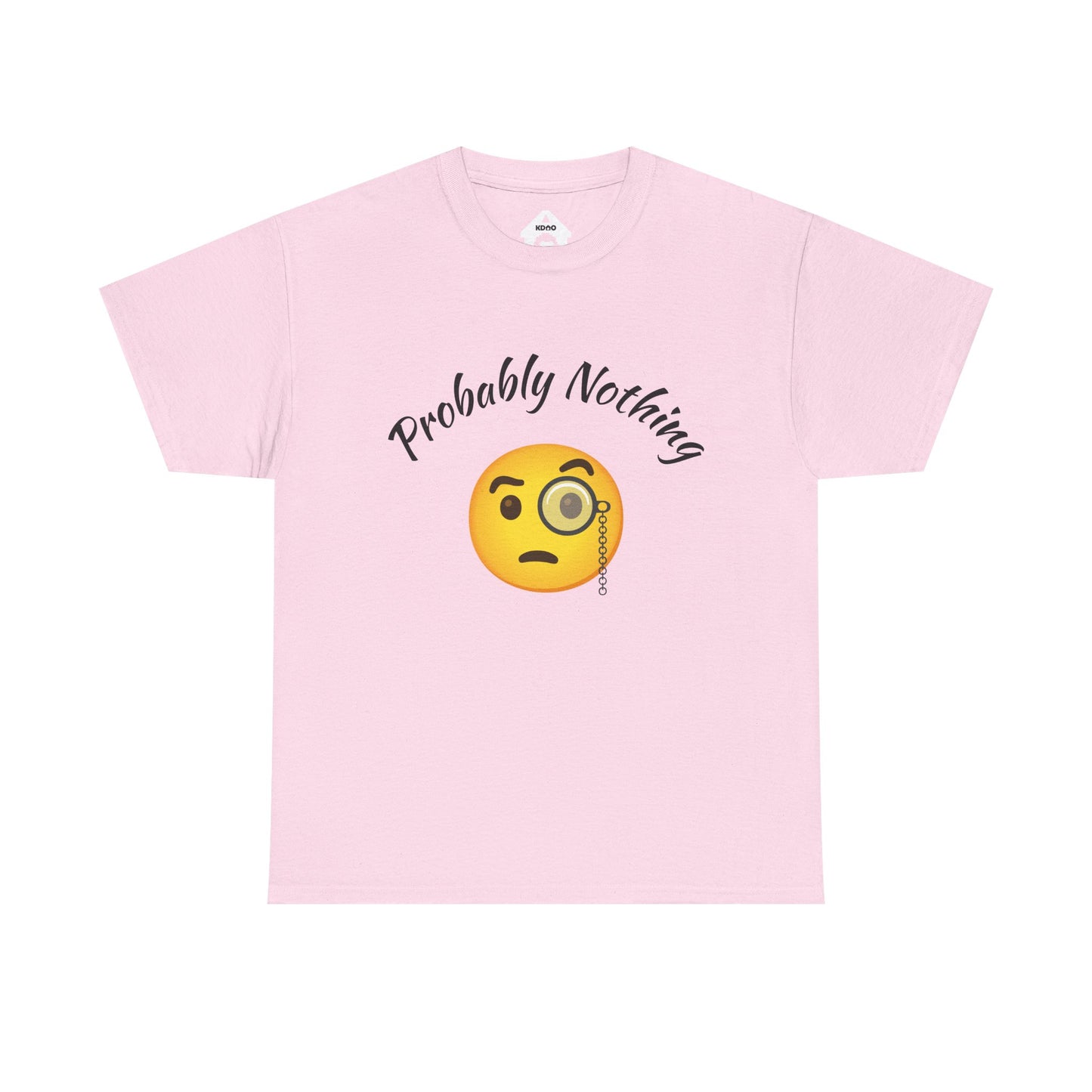 Probably Nothing 🧐 T-Shirt