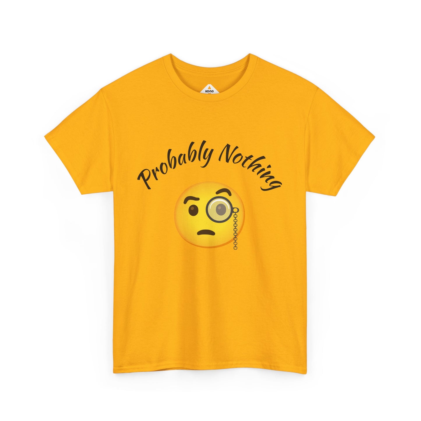 Probably Nothing 🧐 T-Shirt
